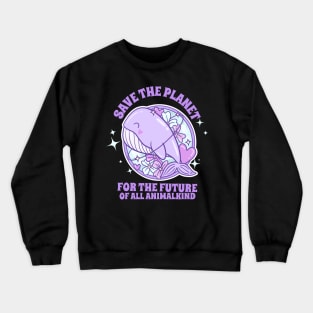 Save The Planet For The Future Of All Animalkind Earth Plants Animals Crewneck Sweatshirt